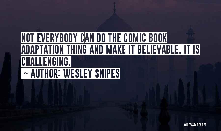 Book Adaptation Quotes By Wesley Snipes