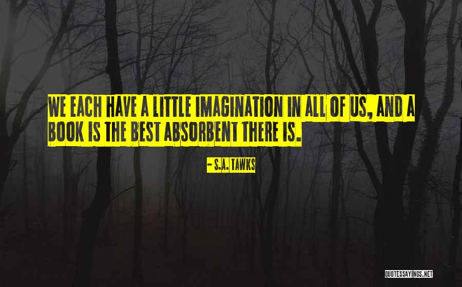 Book And Imagination Quotes By S.A. Tawks Book And Imagination Quotes By S.A. Tawks
