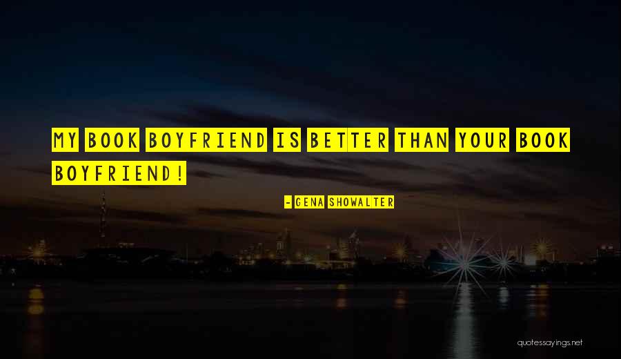 Book Boyfriend Quotes By Gena Showalter Book Boyfriend Quotes By Gena Showalter