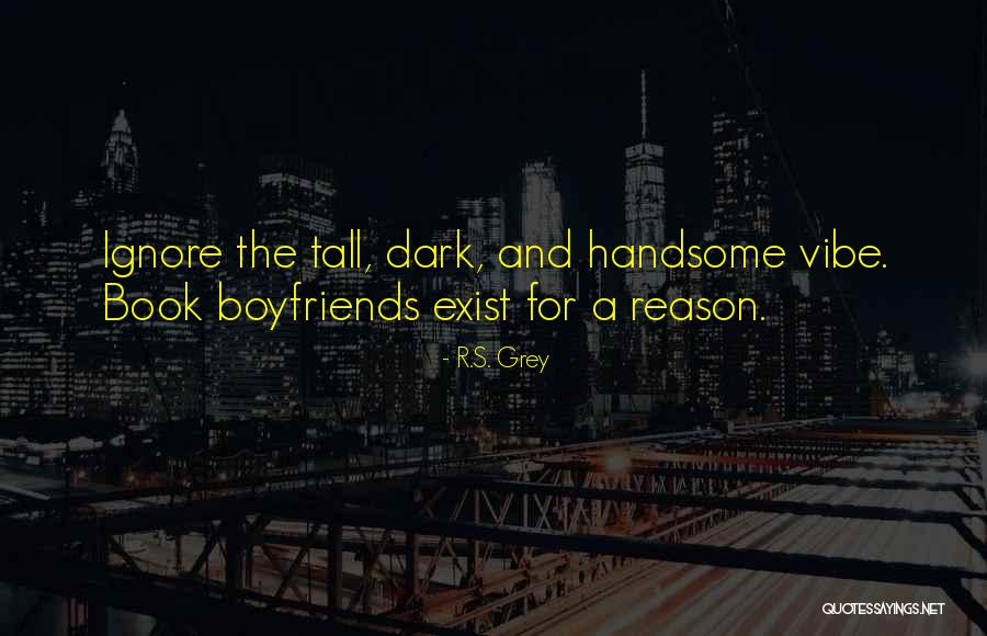 Book Boyfriends Quotes By R.S. Grey Book Boyfriends Quotes By R.S. Grey
