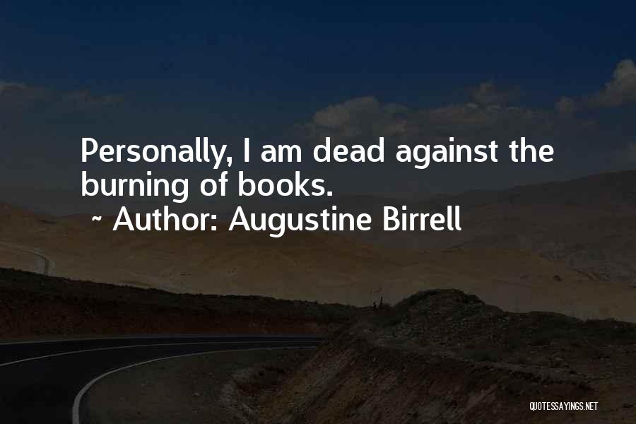 Book Burning Quotes By Augustine Birrell