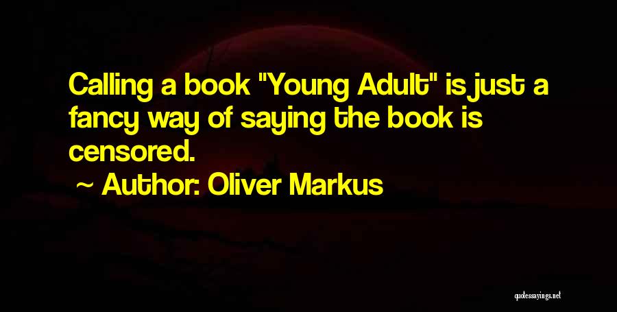 Book Censorship Quotes By Oliver Markus