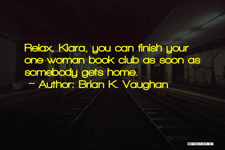 Book Club Quotes By Brian K. Vaughan Book Club Quotes By Brian K. Vaughan