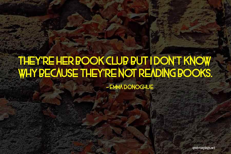 Book Club Quotes By Emma Donoghue