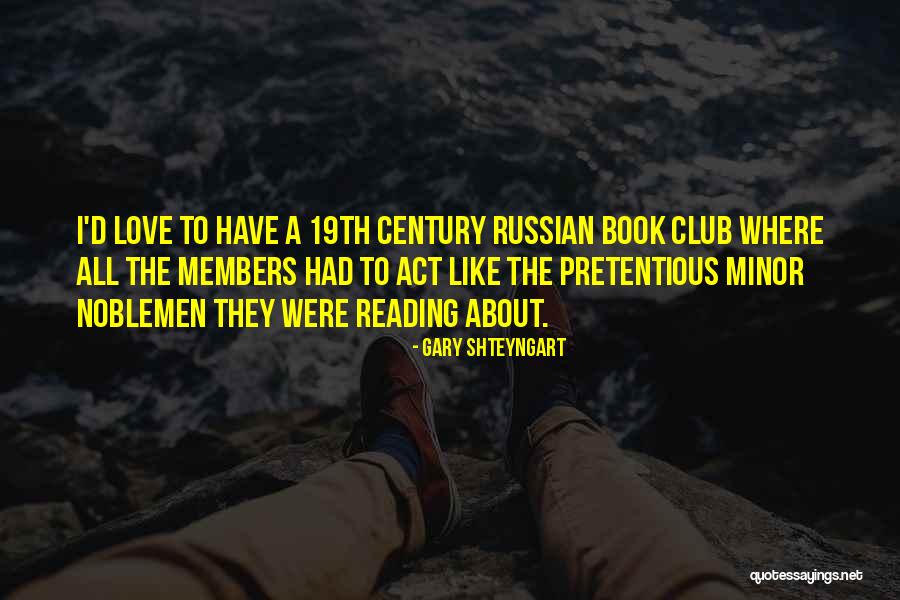 Book Club Quotes By Gary Shteyngart