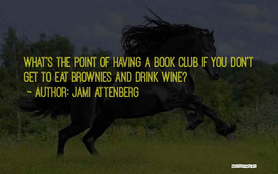 Book Club Quotes By Jami Attenberg