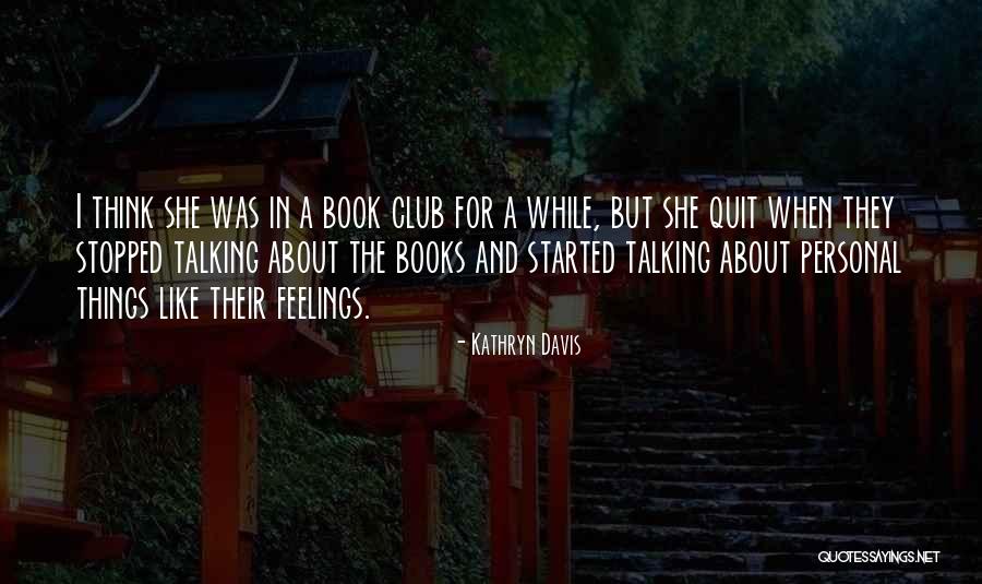 Book Club Quotes By Kathryn Davis