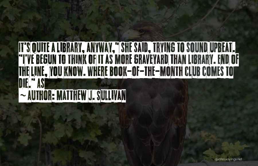 Book Club Quotes By Matthew J. Sullivan