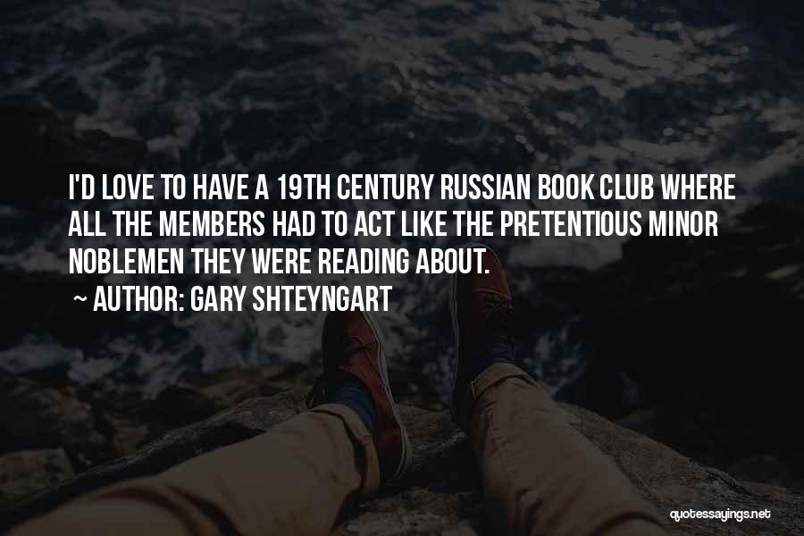 Book Club Reading Quotes By Gary Shteyngart