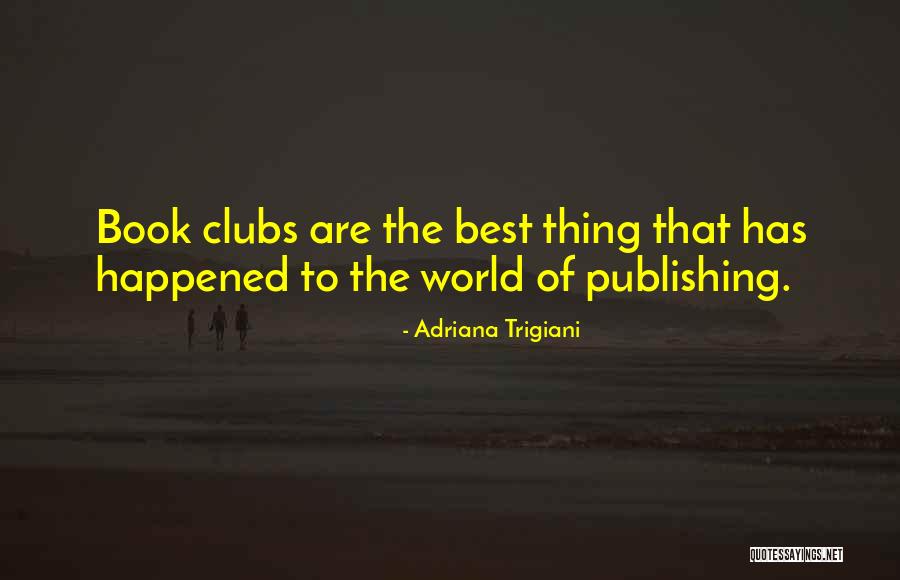 Book Clubs Quotes By Adriana Trigiani Book Clubs Quotes By Adriana Trigiani