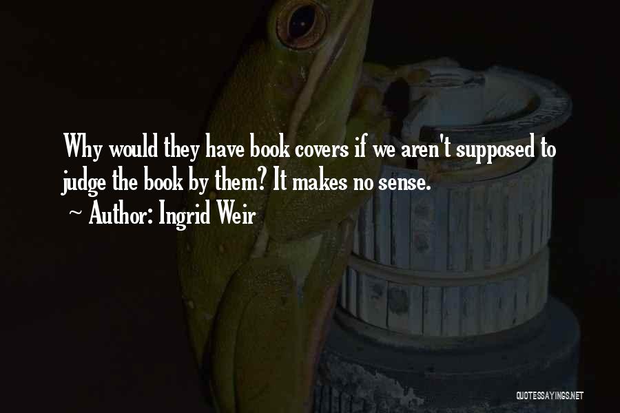 Book Covers Quotes By Ingrid Weir