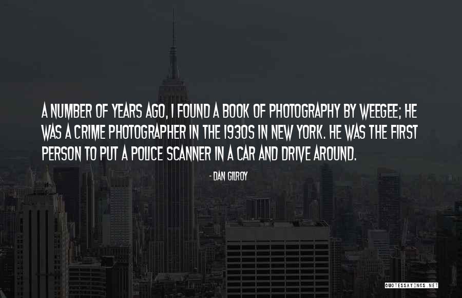 Book Done By The Photographer Quotes By Dan Gilroy Book Done By The Photographer Quotes By Dan Gilroy