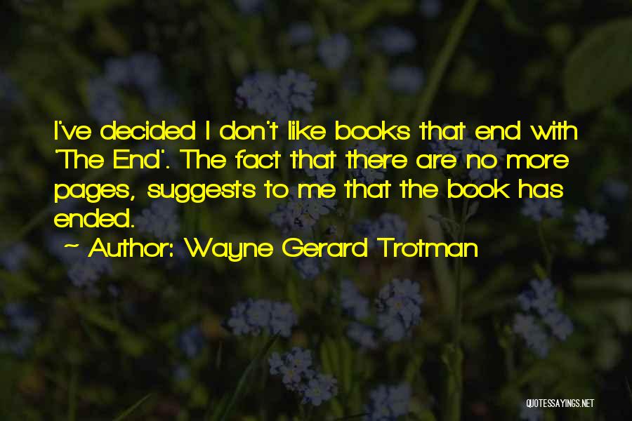 Book Ending Quotes By Wayne Gerard Trotman