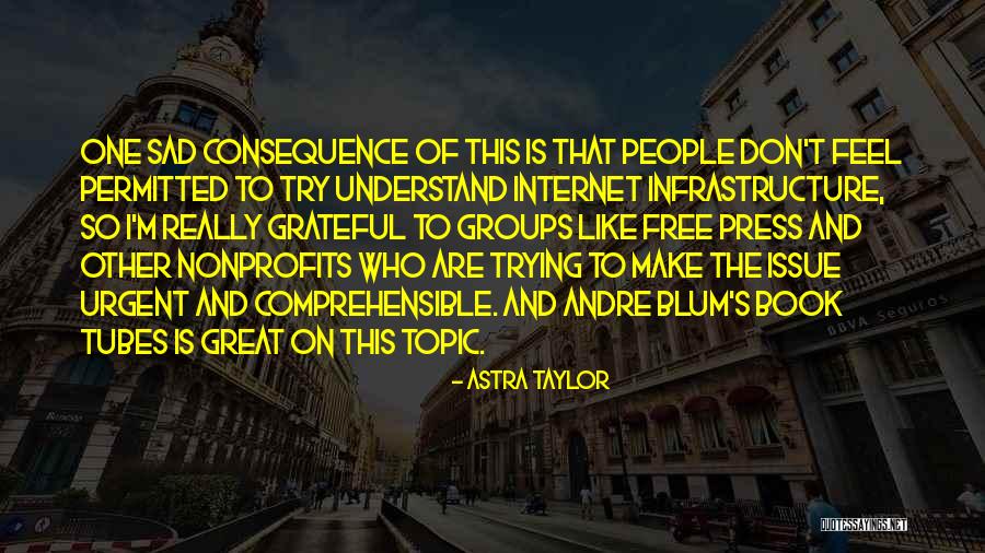 Book Groups Quotes By Astra Taylor Book Groups Quotes By Astra Taylor