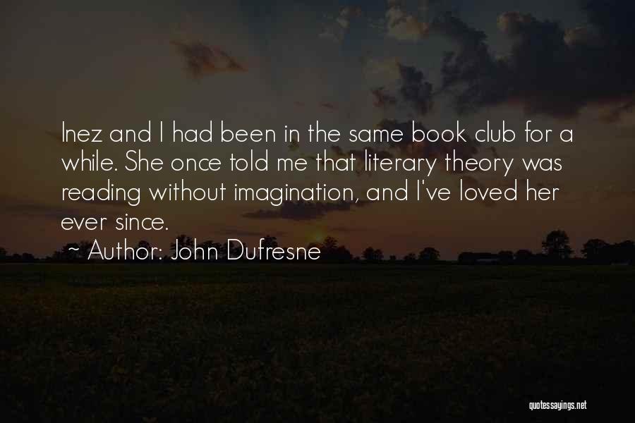 Book Imagination Quotes By John Dufresne