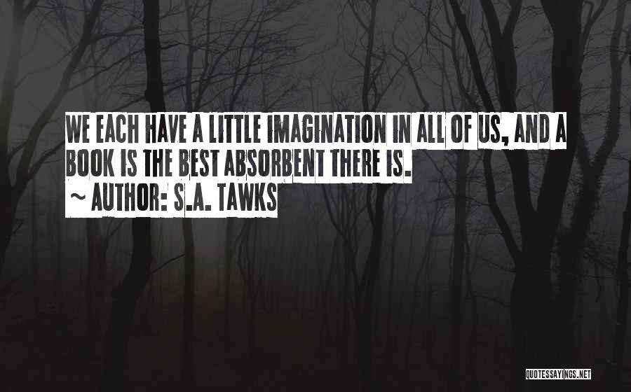Book Imagination Quotes By S.A. Tawks