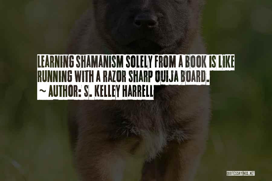 Book Learning Quotes By S. Kelley Harrell