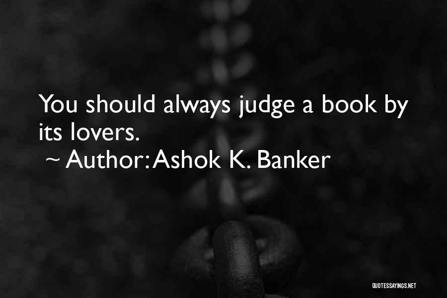Book Lovers Quotes By Ashok K. Banker