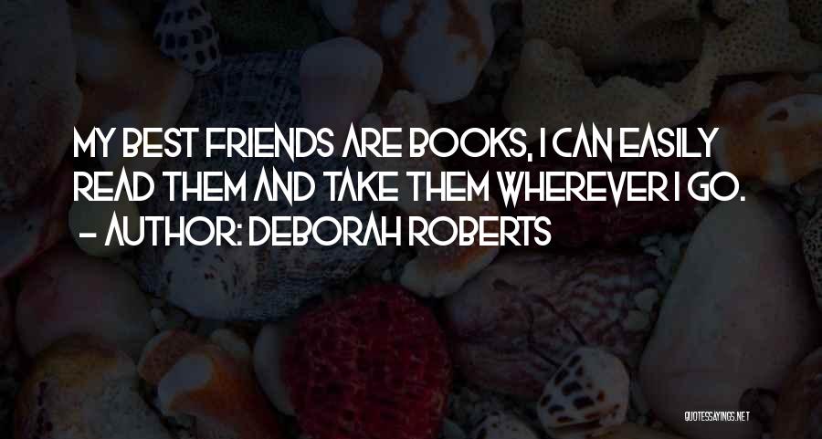 Book My Best Friend Quotes By Deborah Roberts