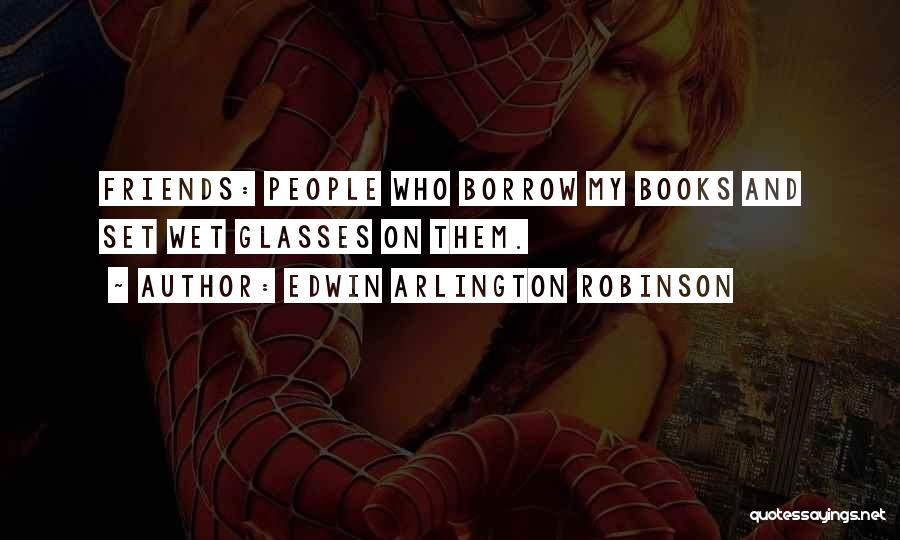 Book My Best Friend Quotes By Edwin Arlington Robinson