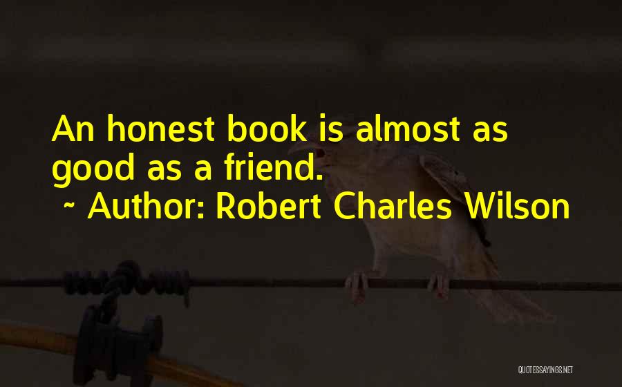 Book My Best Friend Quotes By Robert Charles Wilson