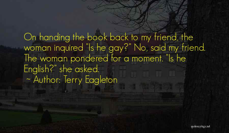 Book My Best Friend Quotes By Terry Eagleton