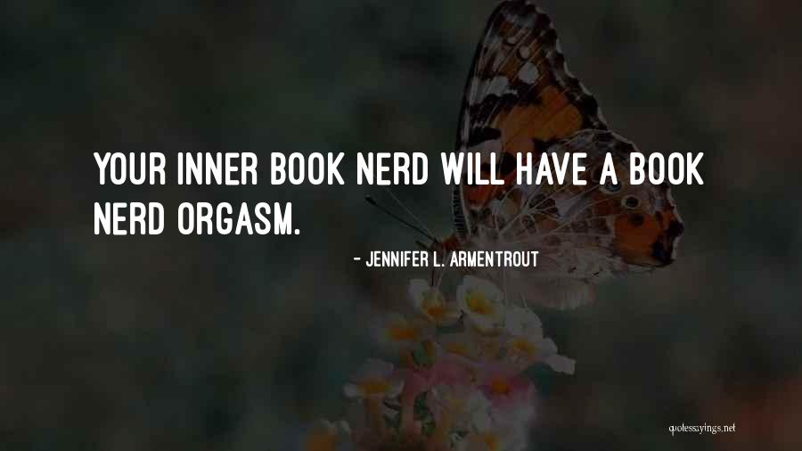 Book Nerd Quotes By Jennifer L. Armentrout Book Nerd Quotes By Jennifer L. Armentrout