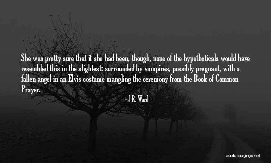 Book Of Common Prayer Quotes By J.R. Ward Book Of Common Prayer Quotes By J.R. Ward