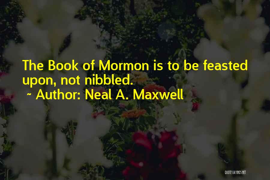 Book Of Mormon Quotes By Neal A. Maxwell