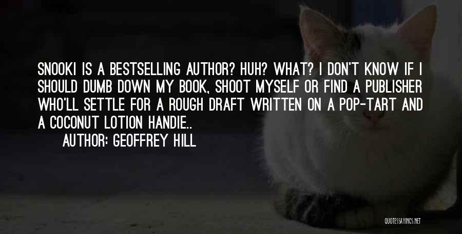 Book Publisher Quotes By Geoffrey Hill