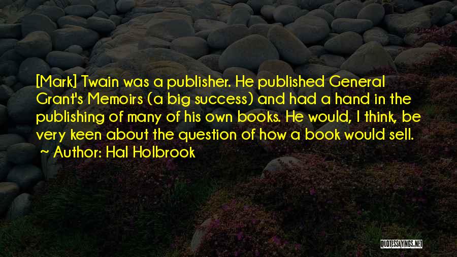 Book Publisher Quotes By Hal Holbrook