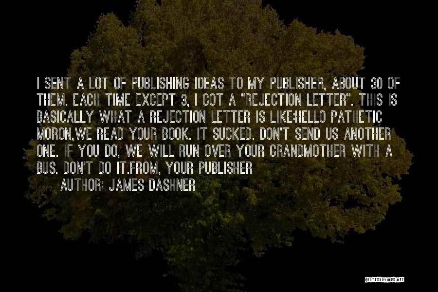 Book Publisher Quotes By James Dashner