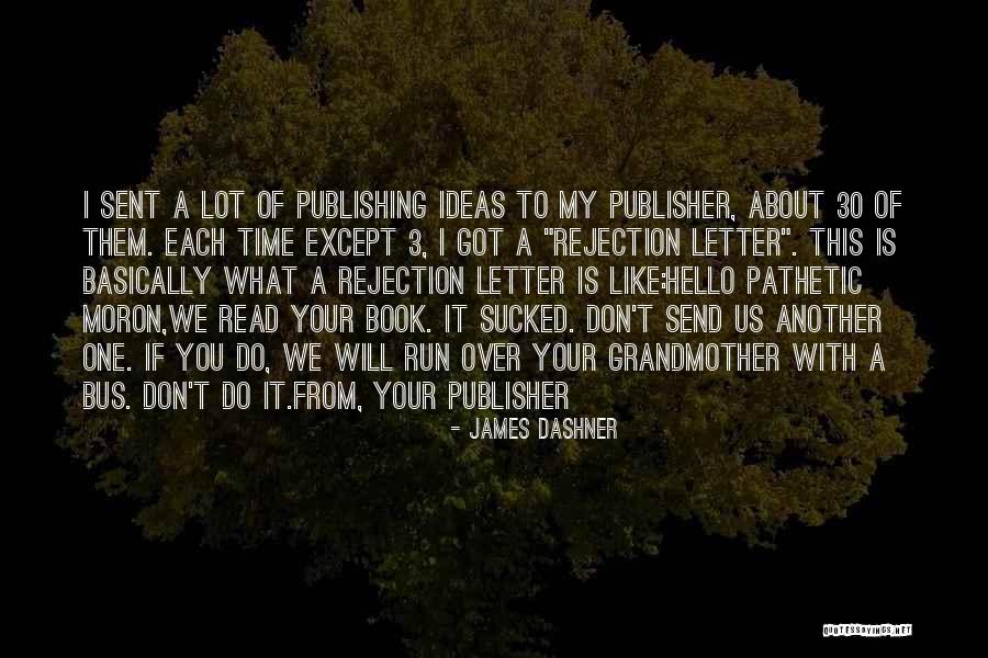 Book Publisher Quotes By James Dashner