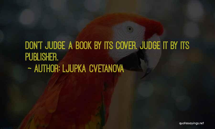 Book Publisher Quotes By Ljupka Cvetanova