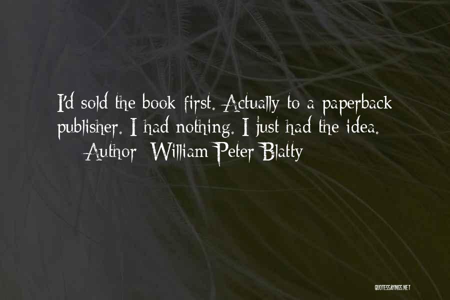 Book Publisher Quotes By William Peter Blatty