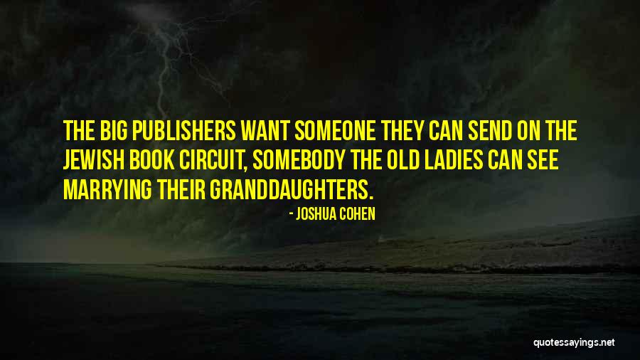 Book Publishers Quotes By Joshua Cohen