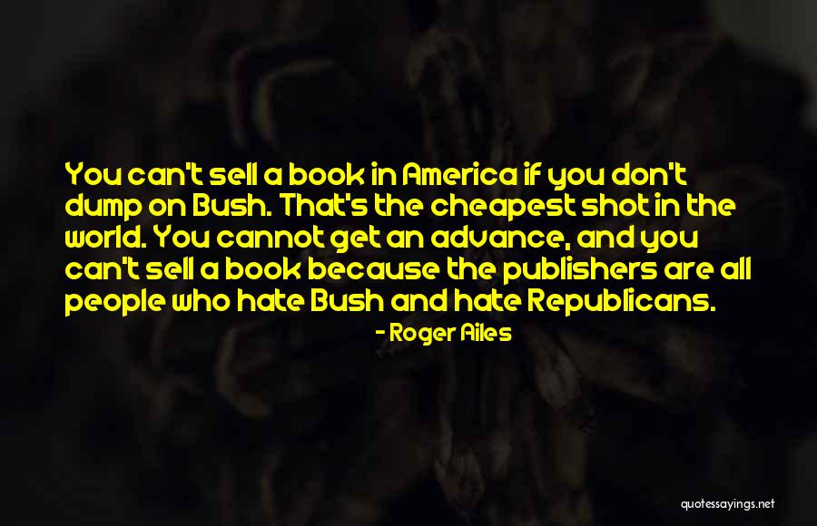 Book Publishers Quotes By Roger Ailes