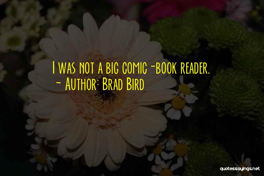 Book Reader Quotes By Brad Bird