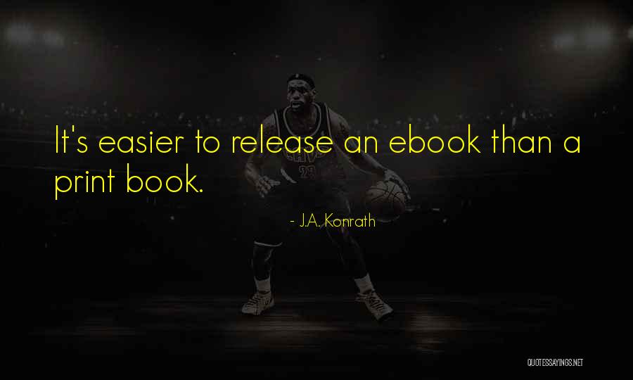 Book Release Quotes By J.A. Konrath