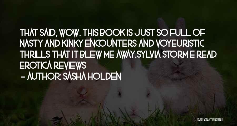 Book Reviewers Quotes By Sasha Holden