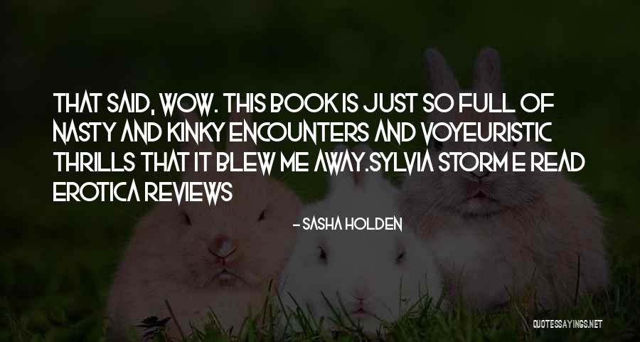 Book Reviewers Quotes By Sasha Holden