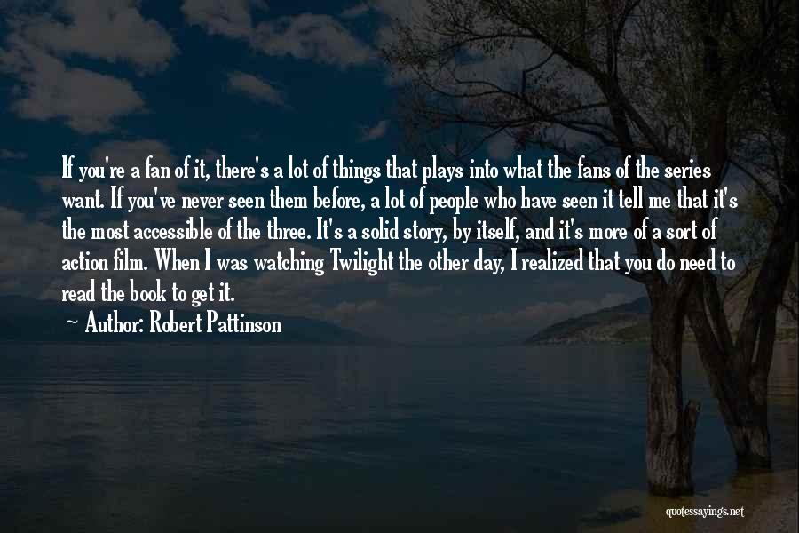 Book Series Quotes By Robert Pattinson