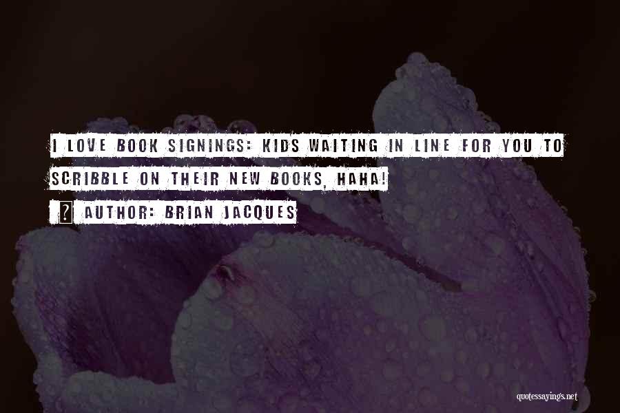 Book Signings Quotes By Brian Jacques