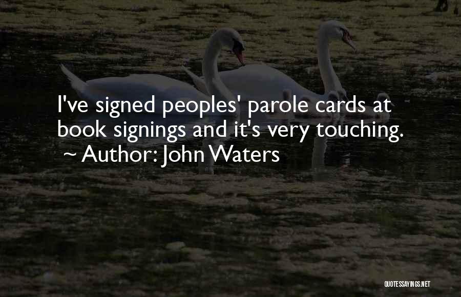 Book Signings Quotes By John Waters