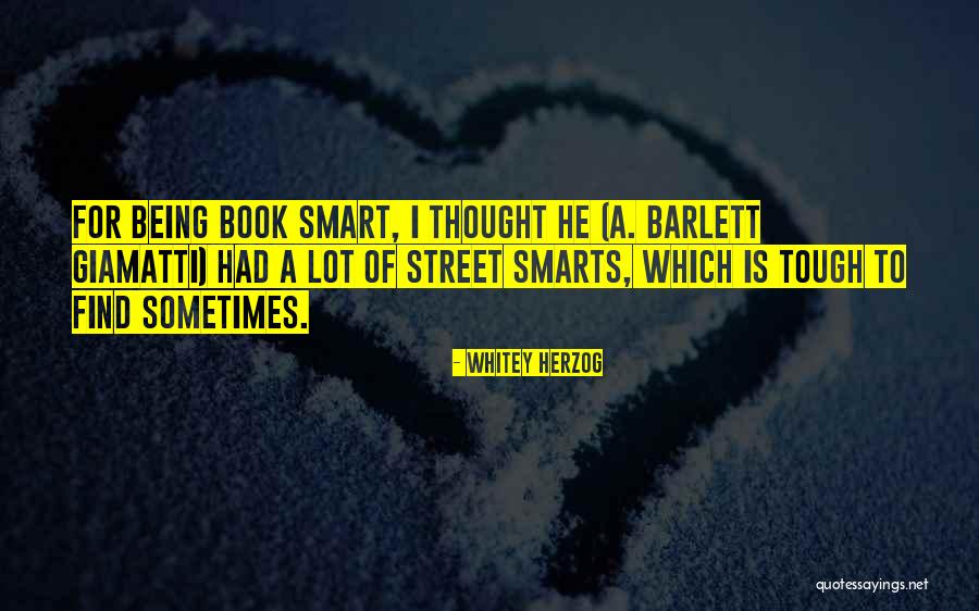 Book Smart Vs Street Smart Quotes By Whitey Herzog Book Smart Vs Street Smart Quotes By Whitey Herzog