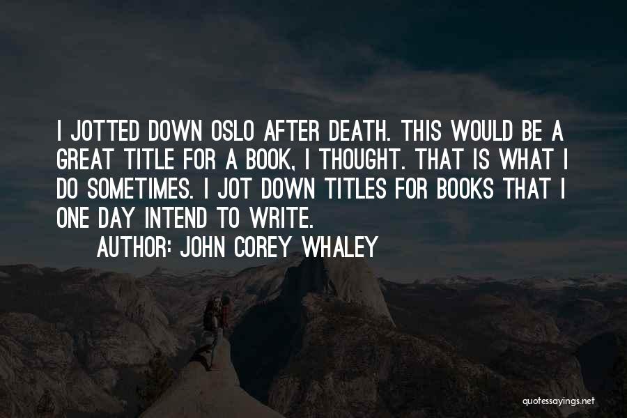 Book Titles Quotes By John Corey Whaley Book Titles Quotes By John Corey Whaley