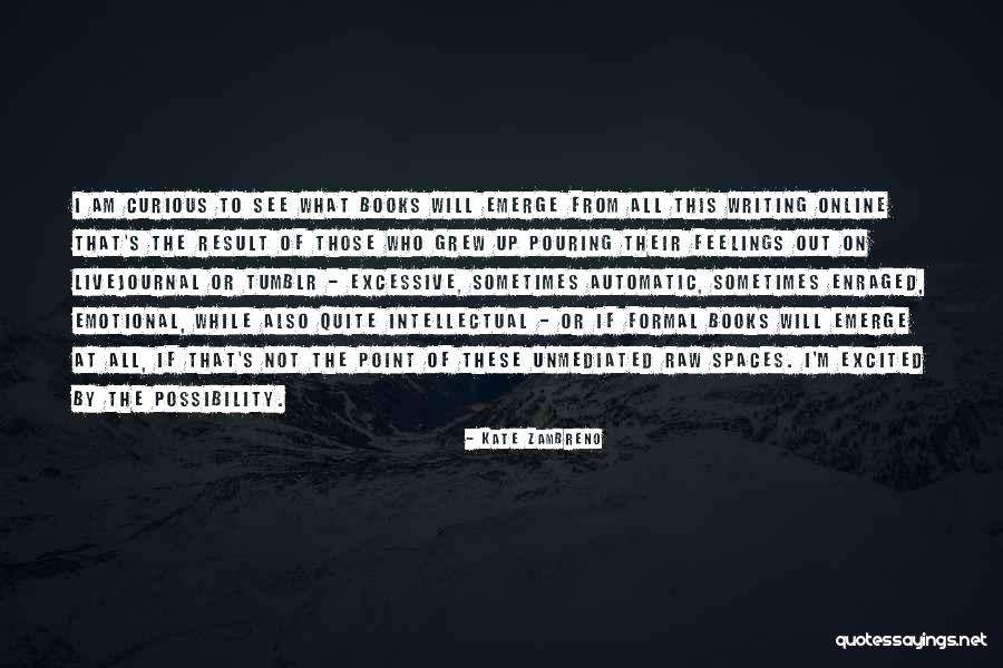 Book Writing Quotes By Kate Zambreno Book Writing Quotes By Kate Zambreno
