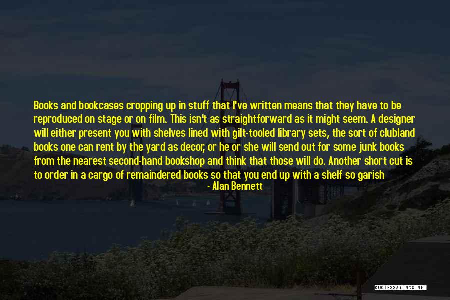 Bookcases Quotes By Alan Bennett