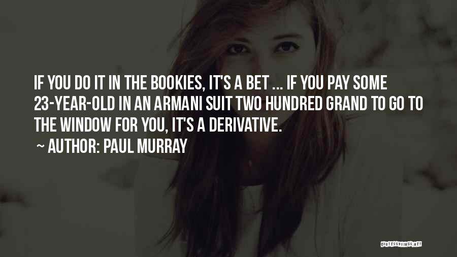 Bookies Quotes By Paul Murray