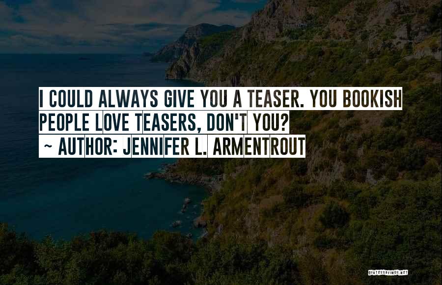 Bookish Quotes By Jennifer L. Armentrout